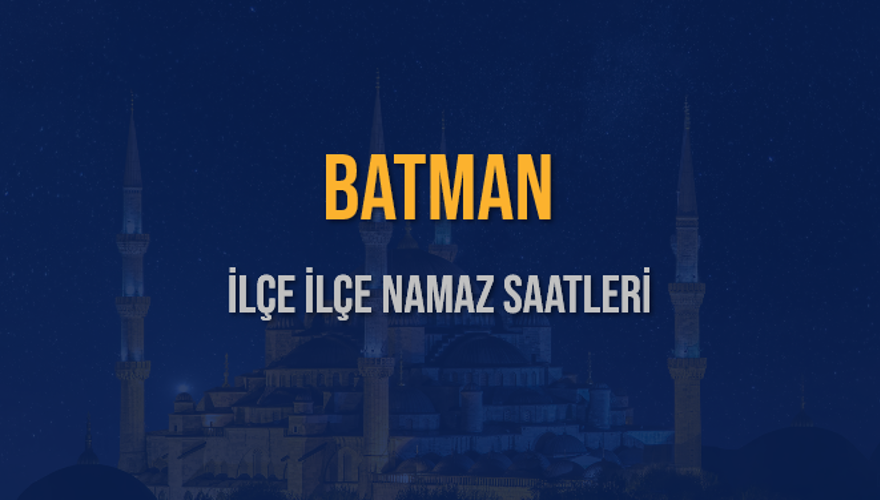 İLÇE İLÇE BATMAN NAMAZ SAATLERİ 6