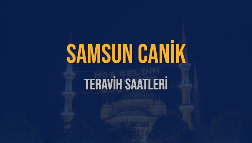 SAMSUN CANİK TERAVİH SAATLERİ 5