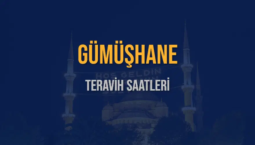 GÜMÜŞHANE TERAVİH SAATLERİ 5 GÜMÜŞHANE TERAVİH SAATLERİ 5