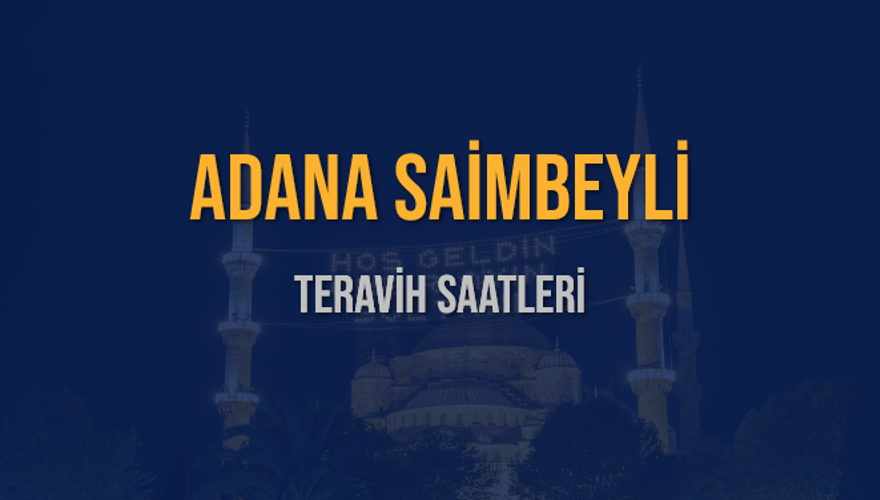 ADANA SAİMBEYLİ TERAVİH SAATLERİ 5