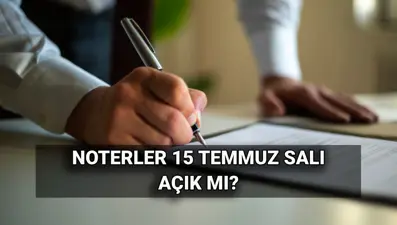 Noterler bugün açık mı? 15 Temmuz'da noterlikler tatil mi, kapalı mı?