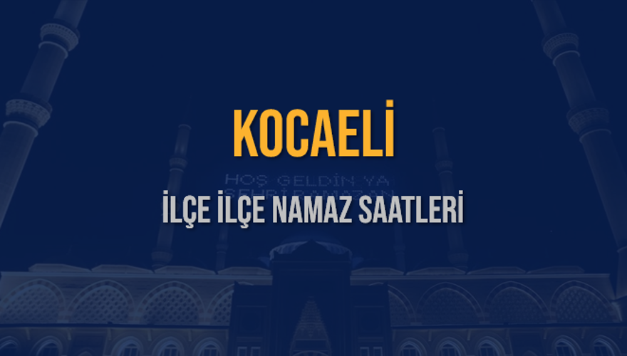 İLÇE  İLÇE KOCAELİ NAMAZ SAATLERİ 5