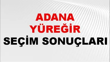 Adana YÜREĞİR Seçim Sonuçları 2024 Canlı: 31 Mart 2024 Türkiye YÜREĞİR Yerel Seçim Sonucu ve YSK Oy Sonuçları Son Dakika
