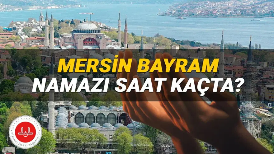Mersin bayram namazı saati Diyanet 2025: Mersin'de bayram namazı saat kaçta kılınacak? Mersin ilçeleri bayram namazı vekitleri Mersin bayram namazı saati Diyanet 2025: Mersin'de bayram namazı saat kaçta kılınacak? Mersin ilçeleri bayram namazı vekitleri
