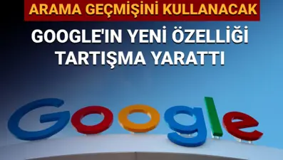 Google’ın yeni özelliği tartışmalara sebep oldu: Arama geçmişini kullanacak