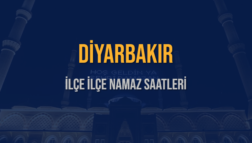İLÇE  İLÇE DİYARBAKIR NAMAZ SAATLERİ 5