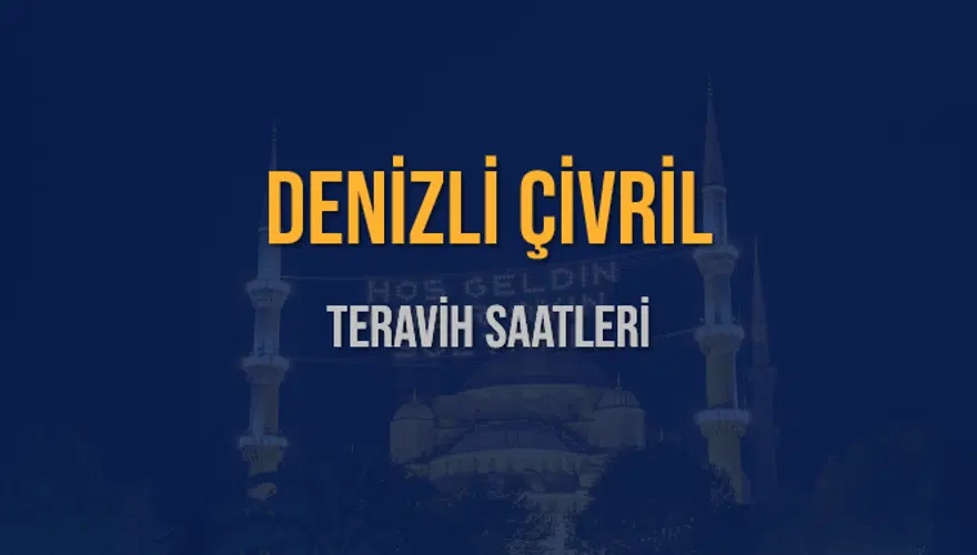 DENİZLİ ÇİVRİL TERAVİH SAATLERİ 5