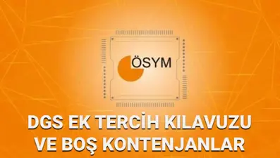 DGK ek tercih kılavuzu 2025 | ÖSYM DGS ek tercihler ne zaman, boş kontenjanlar ile taban puanlar açıklandı mı?