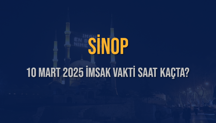 10 Mart 2025 SİNOP İMSAK VAKTİ SAAT KAÇTA? 3