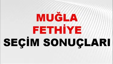 Muğla FETHİYE Seçim Sonuçları 2024 Canlı: 31 Mart 2024 Türkiye FETHİYE Yerel Seçim Sonucu ve YSK Oy Sonuçları Son Dakika