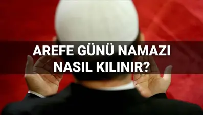 Arefe günü namazı nasıl kılınır, kaç rekat? Diyanet'e göre arefe günü namazı kılınışı