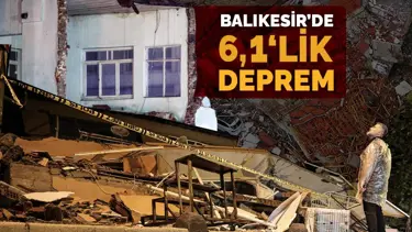 Balıkesir Sındırgı'da 6,1 büyüklüğünde deprem