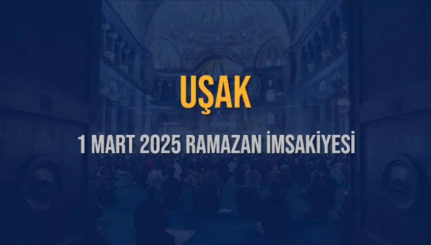 1 MART 2025 UŞAK RAMAZAN İMSAKİYESİ 3