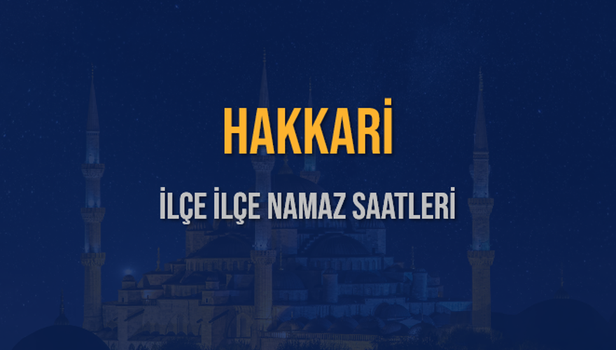 İLÇE İLÇE HAKKARİ NAMAZ SAATLERİ 6