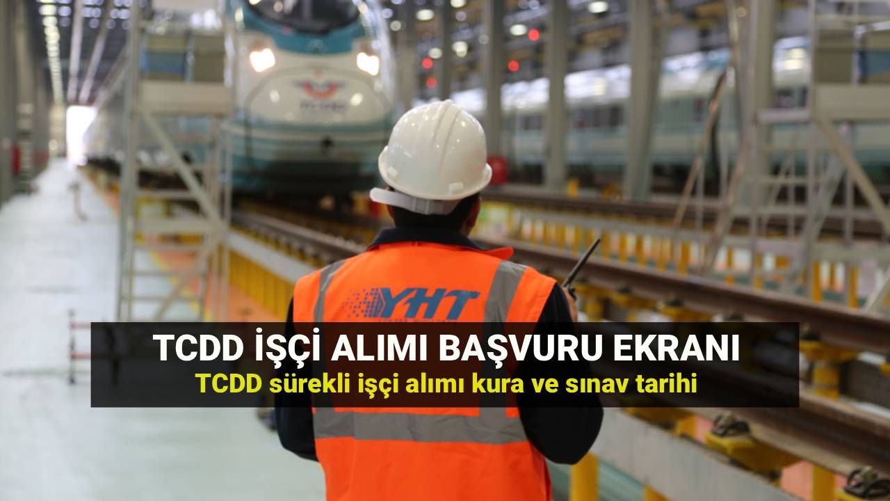 TCDD işçi alımı başvurusu İŞKUR: TCDD 229 işçi alımı için kura çekimi ve sınav ne zaman?