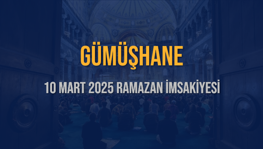10 Mart 2025 GÜMÜŞHANE RAMAZAN İMSAKİYESİ 3