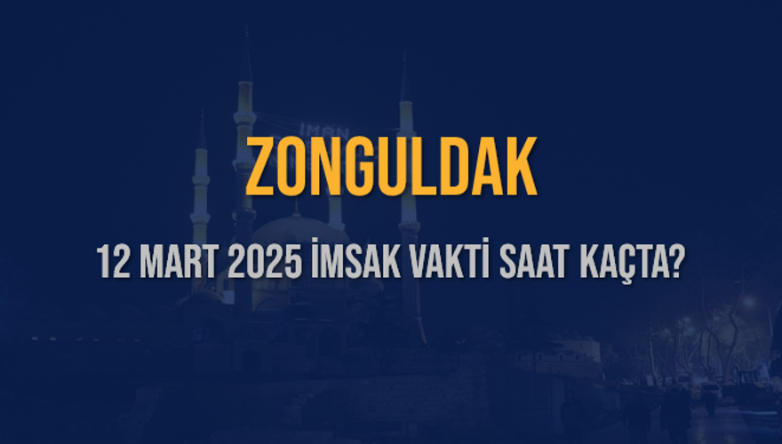 12 Mart 2025 ZONGULDAK İMSAK VAKTİ SAAT KAÇTA? 3