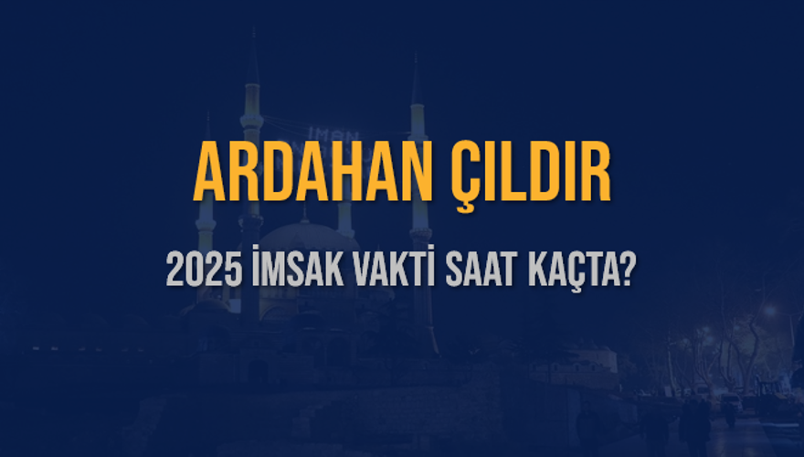 2025 ARDAHAN ÇILDIR İMSAK VAKTİ SAAT KAÇTA? 3 2025 ARDAHAN ÇILDIR İMSAK VAKTİ SAAT KAÇTA? 3