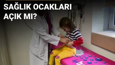 Bugün aile hekimliği ve sağlık ocakları açık mı?