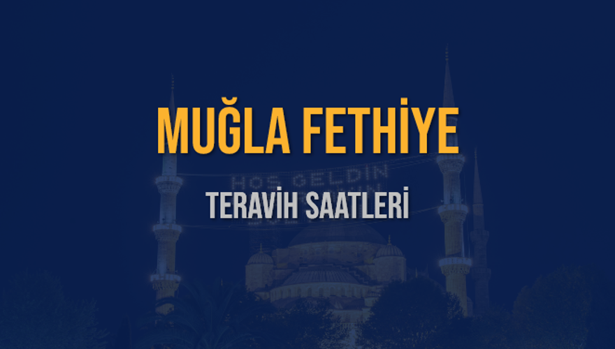 MUĞLA FETHİYE TERAVİH SAATLERİ 5 MUĞLA FETHİYE TERAVİH SAATLERİ 5