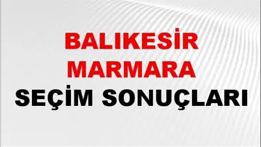 Balıkesir Marmara Seçim Sonuçları 2024 Canlı: 31 Mart 2024 Türkiye Marmara Yerel Seçim Sonucu ve YSK Oy Sonuçları Son Dakika