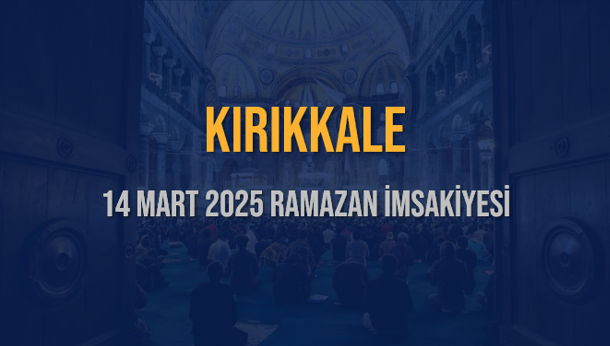 14 Mart 2025 KIRIKKALE RAMAZAN İMSAKİYESİ 3 14 Mart 2025 KIRIKKALE RAMAZAN İMSAKİYESİ 3