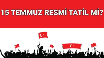 15 TEMMUZ RESMİ TATİL Mİ? Özel sektör ve kamu kurumlarına tatil mi, nereler kapalı olacak?
