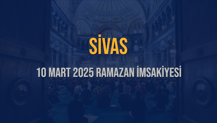 10 Mart 2025 SİVAS RAMAZAN İMSAKİYESİ 3