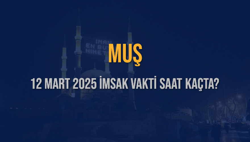 12 Mart 2025 MUŞ İMSAK VAKTİ SAAT KAÇTA? 3