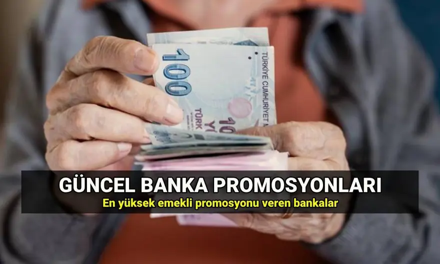 Emekli banka promosyonları güncel tutarlar 2025: Bankalar ne kadar ...