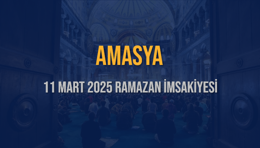 11 Mart 2025 AMASYA RAMAZAN İMSAKİYESİ 3