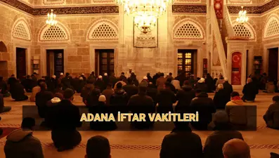 Adana için iftar vakti 15 Mart (Adana imsakiye 2025): Adana akşam ezanı saatleri (imsak, iftar ve teravih namazı vakti)