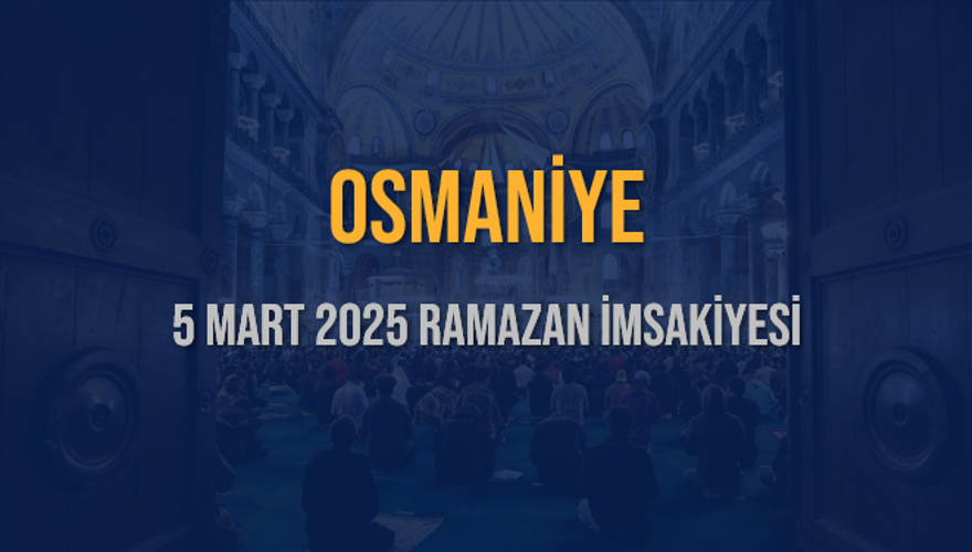 5 Mart 2025 OSMANİYE RAMAZAN İMSAKİYESİ 3