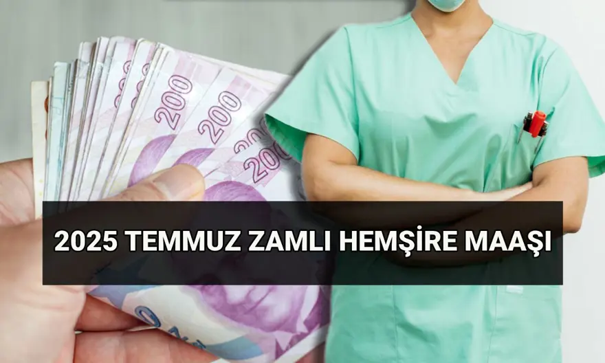 Zamlı hemşire maaşı ne kadar oldu? Temmuz 2025 hemşire aylıkları yüzde kaç arttı? Güncel hemşire maaşları 