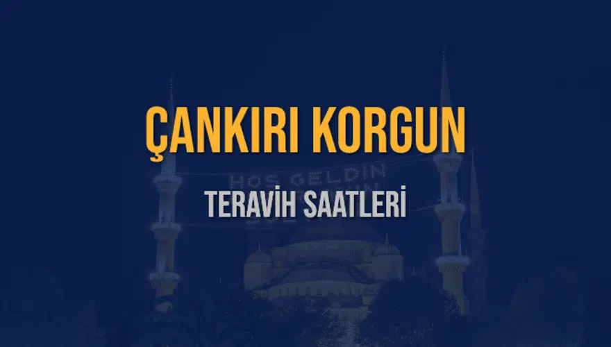 ÇANKIRI KORGUN TERAVİH SAATLERİ 5