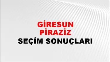 Giresun PİRAZİZ Seçim Sonuçları - 28 Mayıs 2023 Türkiye Cumhurbaşkanlığı Giresun PİRAZİZ Seçim Sonucu ve Oy Sonuçları