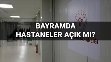 Bayramda hastaneler açık mı, idari izinli mi? 30 Mart Pazar günü (bugün) hastaneler çalışıyor mu?