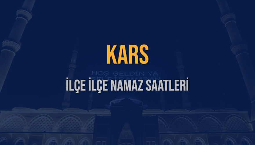 İLÇE  İLÇE KARS NAMAZ SAATLERİ 5