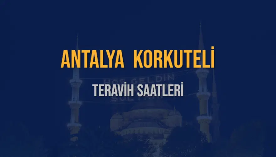 ANTALYA KORKUTELİ TERAVİH SAATLERİ 5