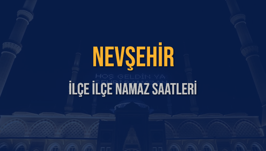İLÇE  İLÇE NEVŞEHİR NAMAZ SAATLERİ 5