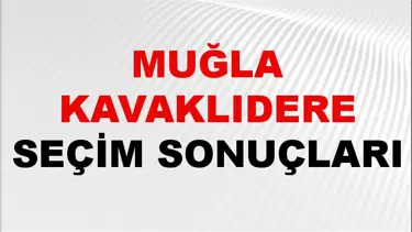 Muğla KAVAKLIDERE Seçim Sonuçları 2024 Canlı: 31 Mart 2024 Türkiye KAVAKLIDERE Yerel Seçim Sonucu ve YSK Oy Sonuçları Son Dakika
