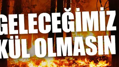 Kısa&amp;Net: Geleceğimiz Kül Olmasın
