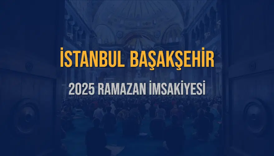 2025 İSTANBUL BAŞAKŞEHİR RAMAZAN İMSAKİYESİ 3