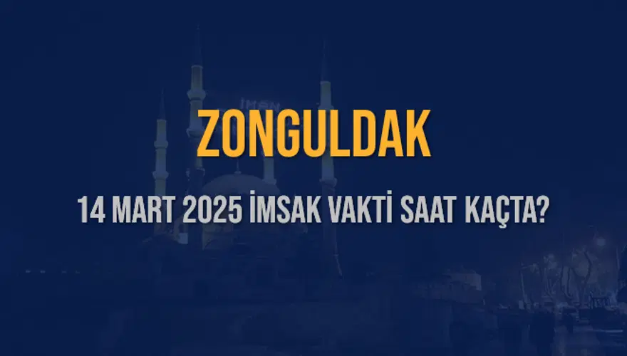 14 Mart 2025 ZONGULDAK İMSAK VAKTİ SAAT KAÇTA? 3 14 Mart 2025 ZONGULDAK İMSAK VAKTİ SAAT KAÇTA? 3