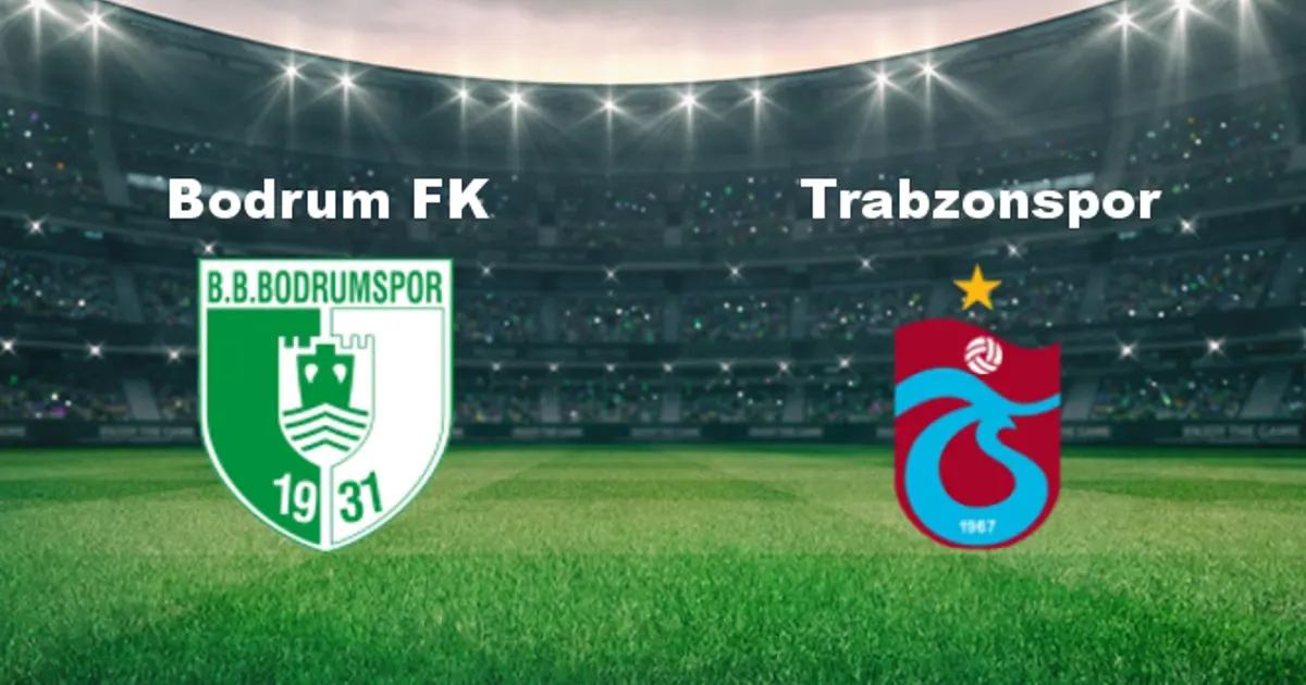 Bodrum - Trabzonspor Maçı Ne Zaman? Bodrum - Trabzonspor Hangi Kanalda ...