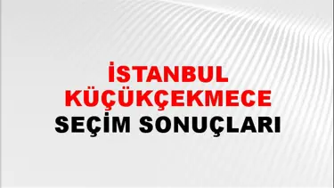 İstanbul KÜÇÜKÇEKMECE Seçim Sonuçları - 28 Mayıs 2023 Türkiye Cumhurbaşkanlığı İstanbul KÜÇÜKÇEKMECE Seçim Sonucu ve Oy Sonuçları