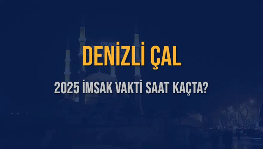 2025 DENİZLİ ÇAL İMSAK VAKTİ SAAT KAÇTA? 3