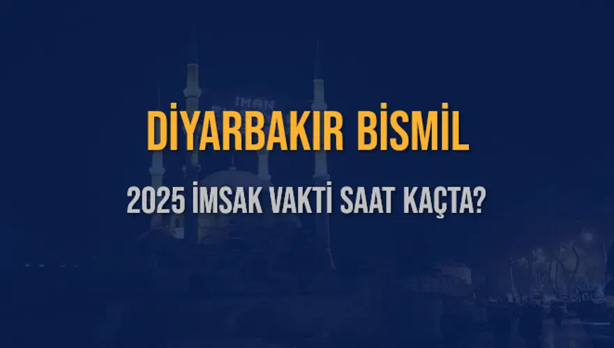 2025 DİYARBAKIR BİSMİL İMSAK VAKTİ SAAT KAÇTA? 3