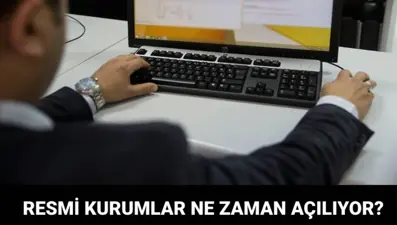 Resmi kurumlar ne zaman açılıyor? (PTT, bankalar sağlık ocakları, noterler bugün açık mı?)