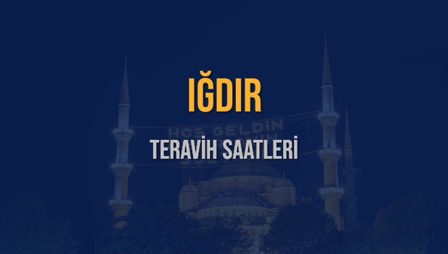 IĞDIR TERAVİH SAATLERİ 5 IĞDIR TERAVİH SAATLERİ 5